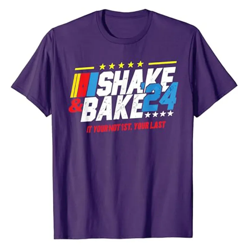 Letters Printed Graphic Outfits 2024 Election Campaign Tops Gifts Shake and Bake 24 If You Not 1st Your Last T-Shirt