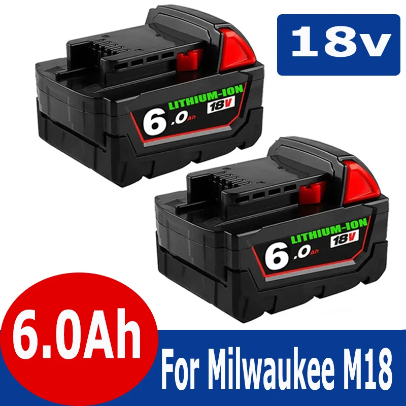 

18v 6.0Ah Lithium Ion Batteries for Milwaukee M18 Battery 48-11-1850 48-11-1862 48-11-1840 48-11-1828 48-11-1815 Power Tools