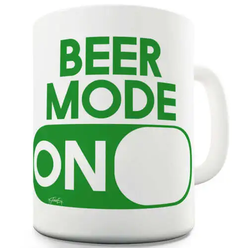 Beer Mode On Ceramic Tea Mug