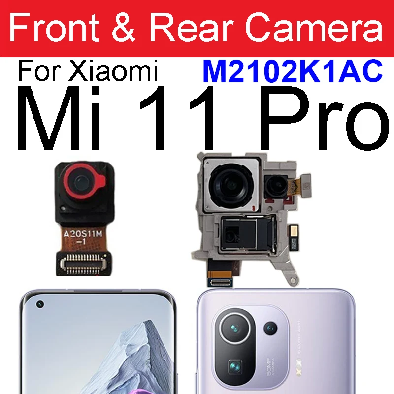 Rear Front Camera Module For Xiaomi Mi 11 Pro Mi 11 Ultra Frontal Selfie Back Main Big Camera Flex Cable Spare Parts