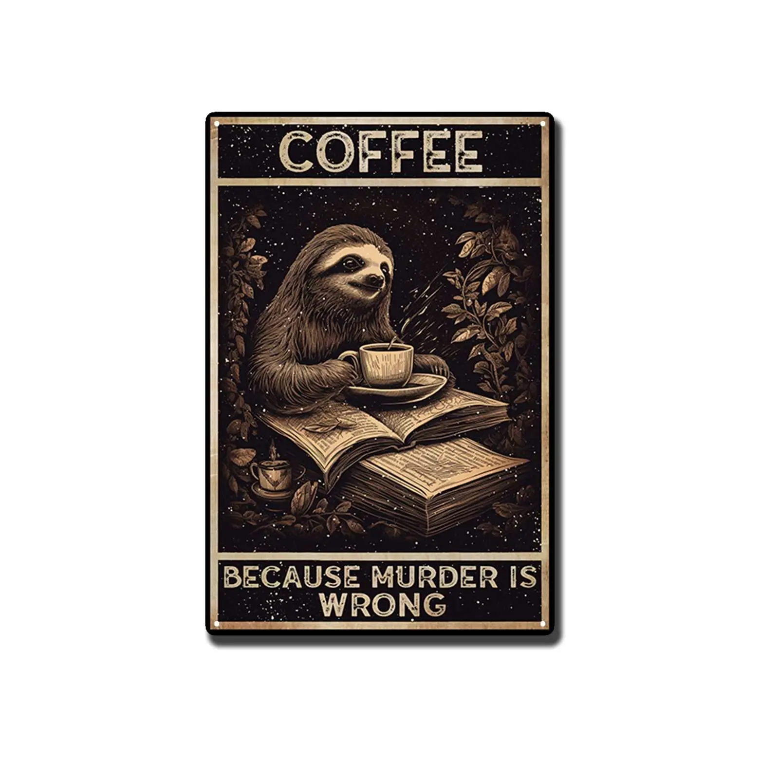 THUANCKY Retro Meta Coffee Because Murder Is Wrong Funny Sloth Sign Funny Bar Coffee Sign for Kitchen Farm Garden Garage Inspira