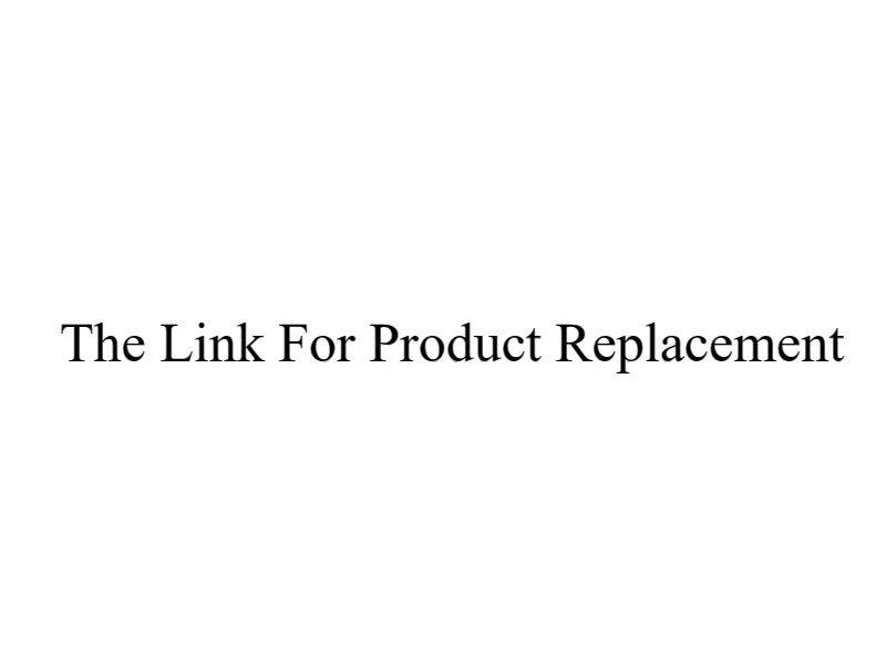 The Link For Product Replacement