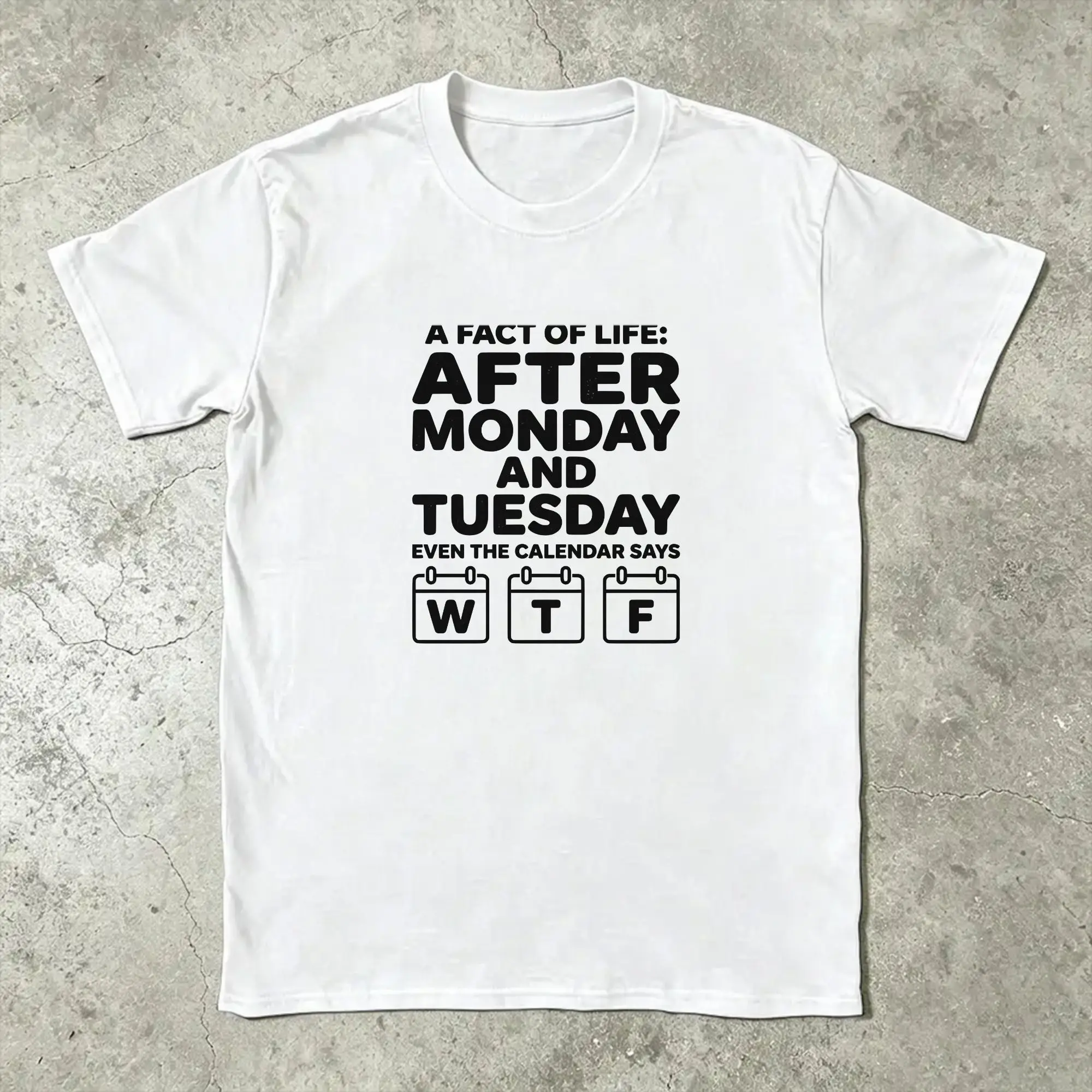 After Monday and Tuesday Even the Calendar Says WTF T Shirts for Men Cotton Funny T-Shirt Crewneck   Short Sleeve Tops Summer