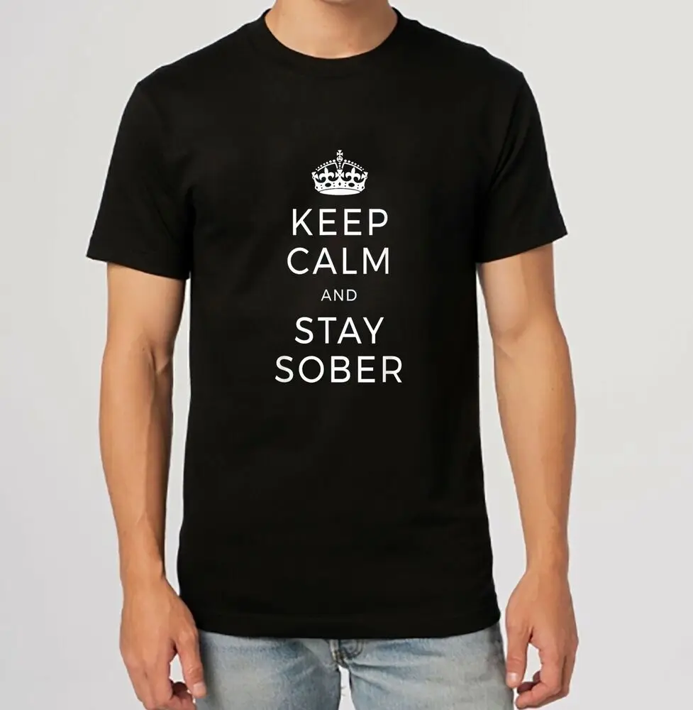 NEW LIMITED Keep Calm & Stay Sober Cool Design Gift Idea Tee T-Shirt S-3XL