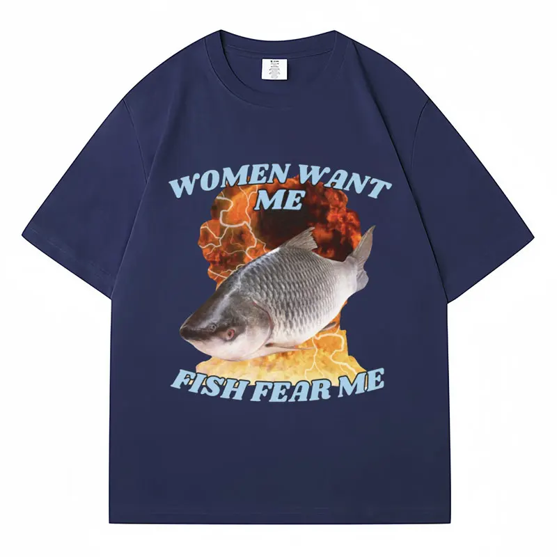 Funny Women Want Me Fish Fear Me Meme Graphic T-Shirt Fashion Harajuku Vintage Fishing T Shirts Men Women Cotton Oversized Tees