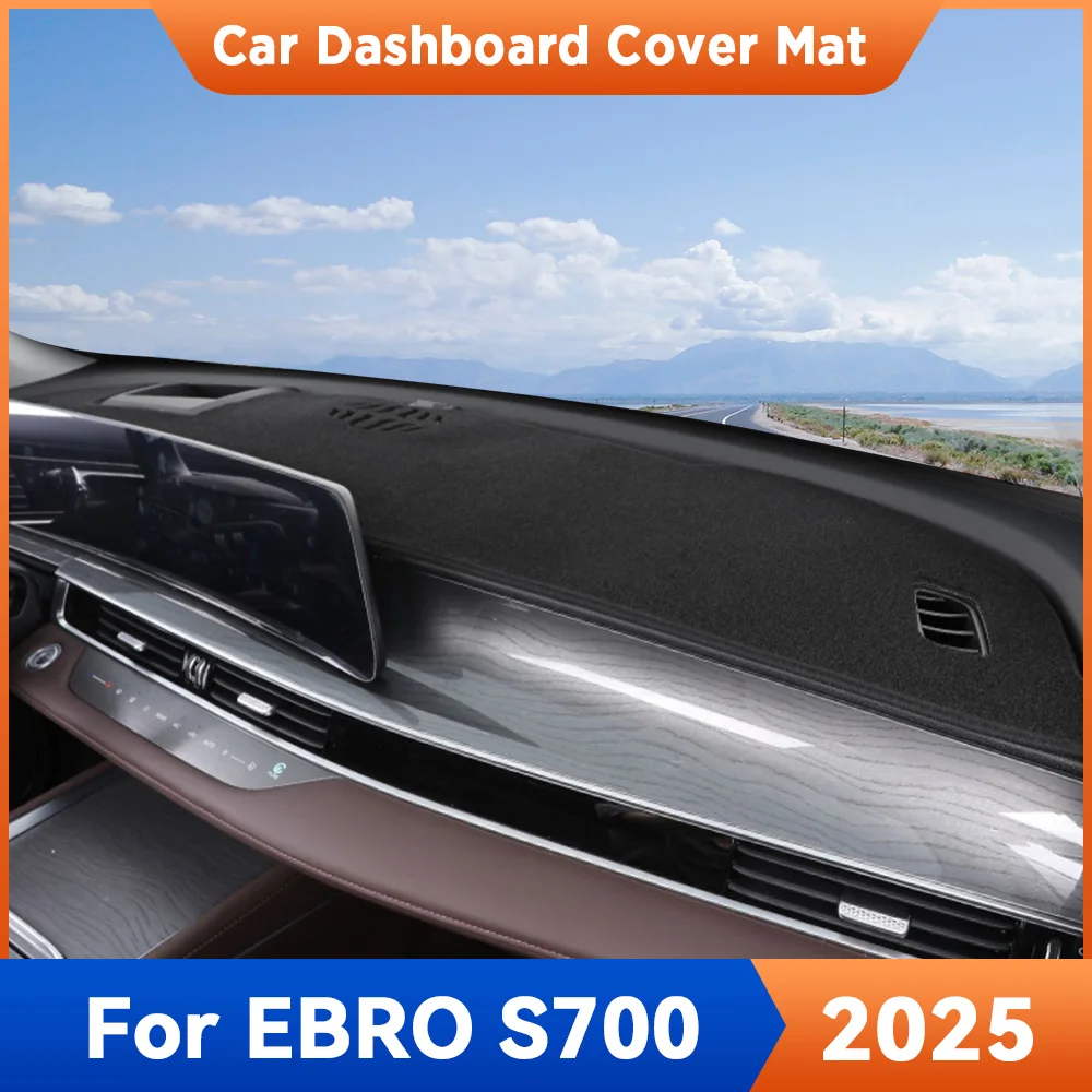 

Для EBRO S700 2025 автомобильный коврик для приборной панели, козырек от солнца, ковер, анти-УФ-аксессуары для интерьера, защитный коврик