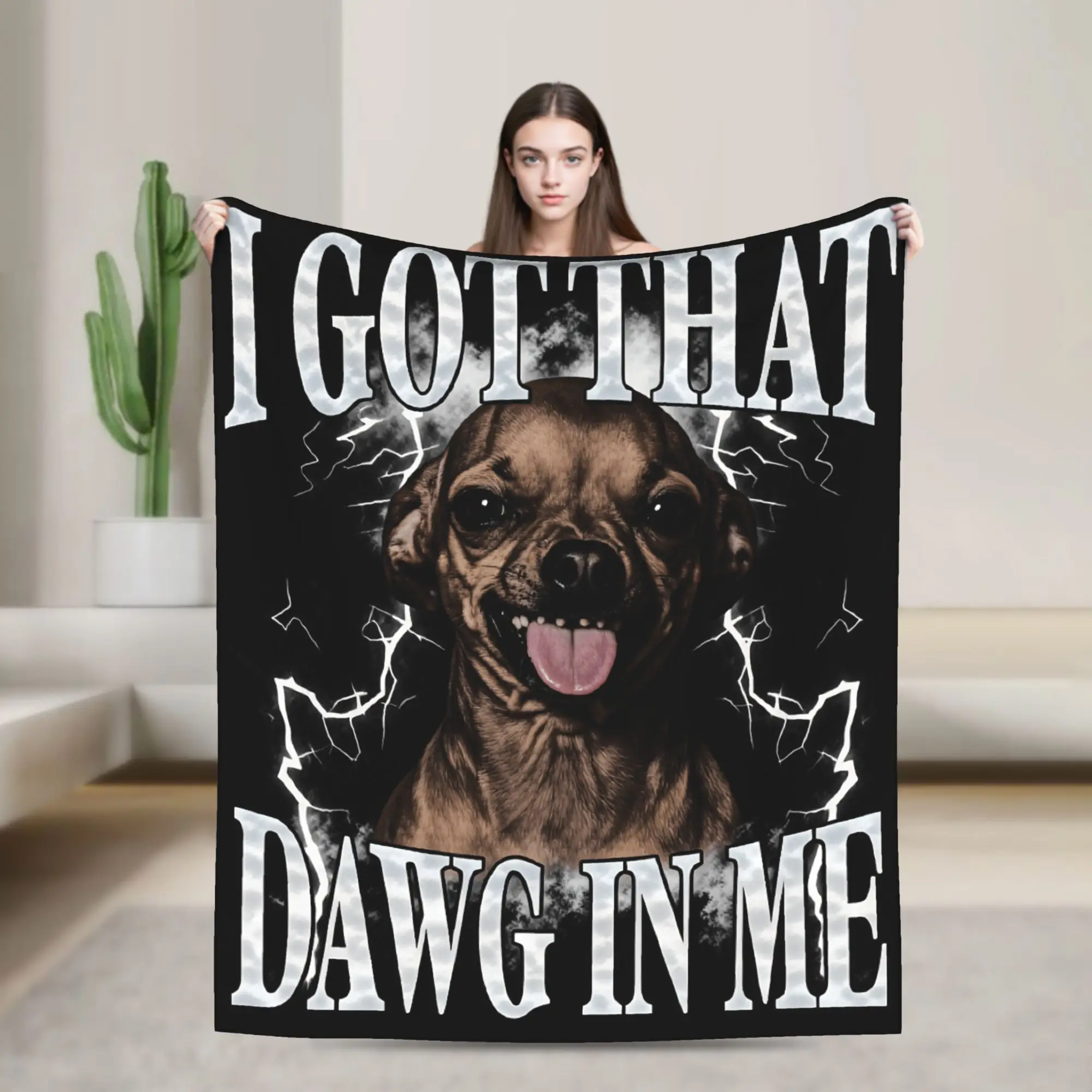 I GOT THAT DAWG IN ME CHIHUAHUA Flannel Blanket Adults Child  Soft Throw Blanket Winter Chair Bedspread Sofa Bed Cover