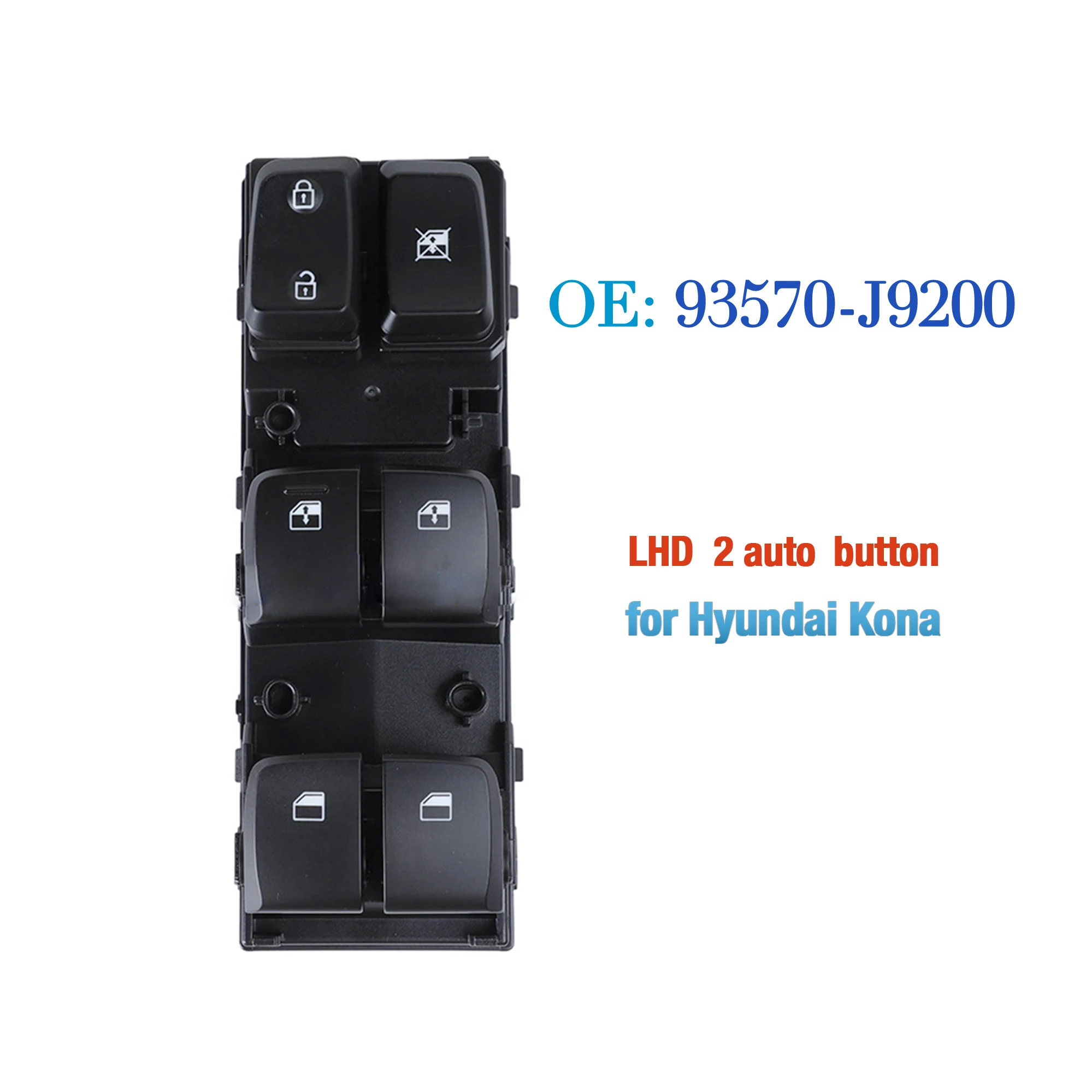 

93570-J9200 93570J9200 For Hyundai Kona 2019,LHD Driver Side Electric Power Master Window Switch Glass Lifter Control Button