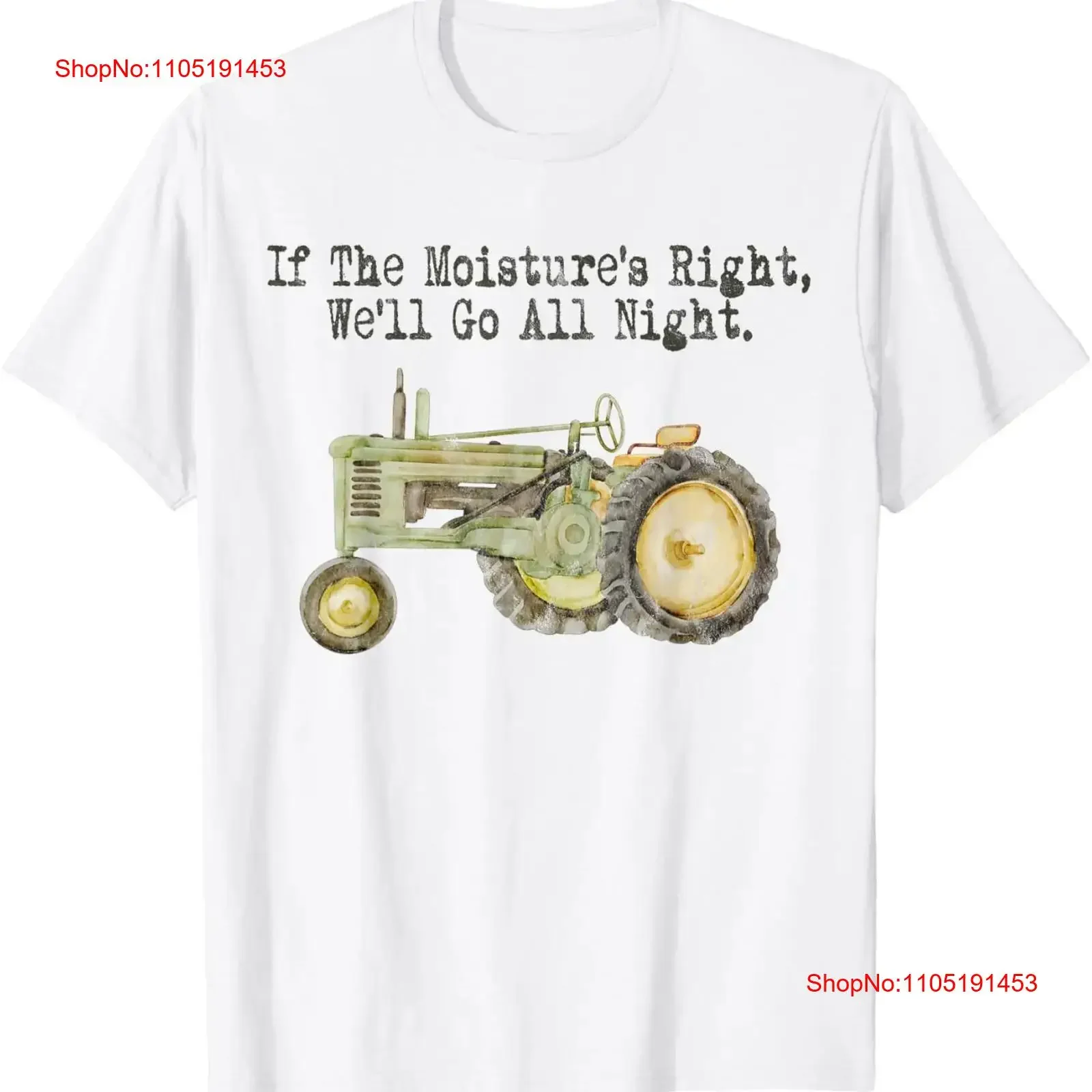 

If The Moisture's Right We'll Go All Night Tractor Farming T Shirt vintage Washed Stylish Casual homme fashion