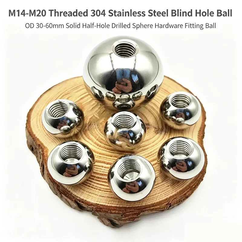 M14‑M20 Threaded 304 Stainless Steel Blind Hole Ball OD 30‑60mm Solid Half‑Hole Drilled Sphere Hardware Fitting Ball