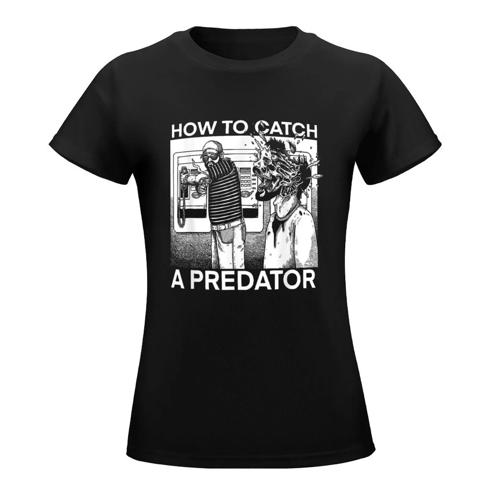 How To Catch A Predator T-Shirt cute clothes summer clothes t shirts for Women graphic