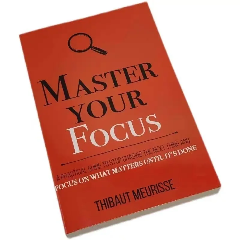 

Master Your Focus: A Practical Guide To Stop Chasing The Next Thing and Focus on What Matters Until It’s Done Books