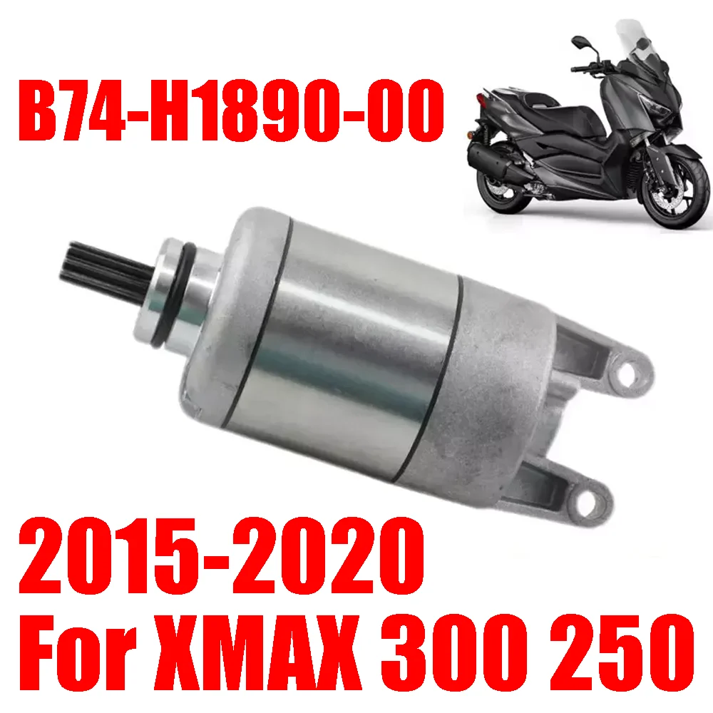 For Yamaha XMAX 300 250 X-MAX XMAX300 CZD300 XMAX250 CZD250 2015-2020 Motorcycle Accessories Engine Starter Motor B74-H1890-00