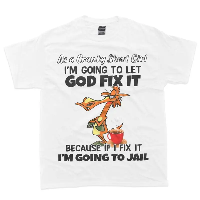 Camiseta de caballo como una chica corta Cranky, ir a dejar que Dios arreglo