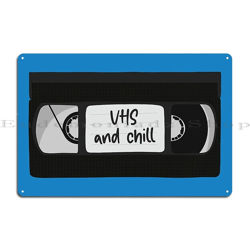 Vhs And Chill Cassette Tape Video Blue Metal Signs Design Design Funny Pub Classic Tin Sign Poster