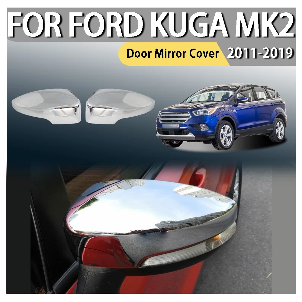 

Cars Accessories Door Mirror Cover For Ford Kuga MK2 2011 2012 2013 2014 2015 2016 2017 2018 2019 Car Decoration Car Upgrade