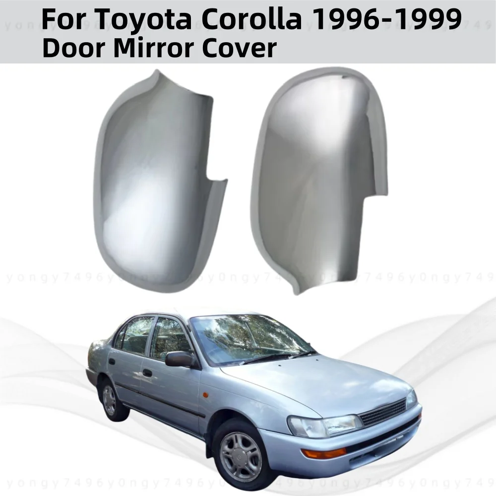 

Car Chrome Rearview Accessories Plated 1996 1996 1997 1998 1999 For Toyota Corolla Door Mirror Cover Trim Paste Style