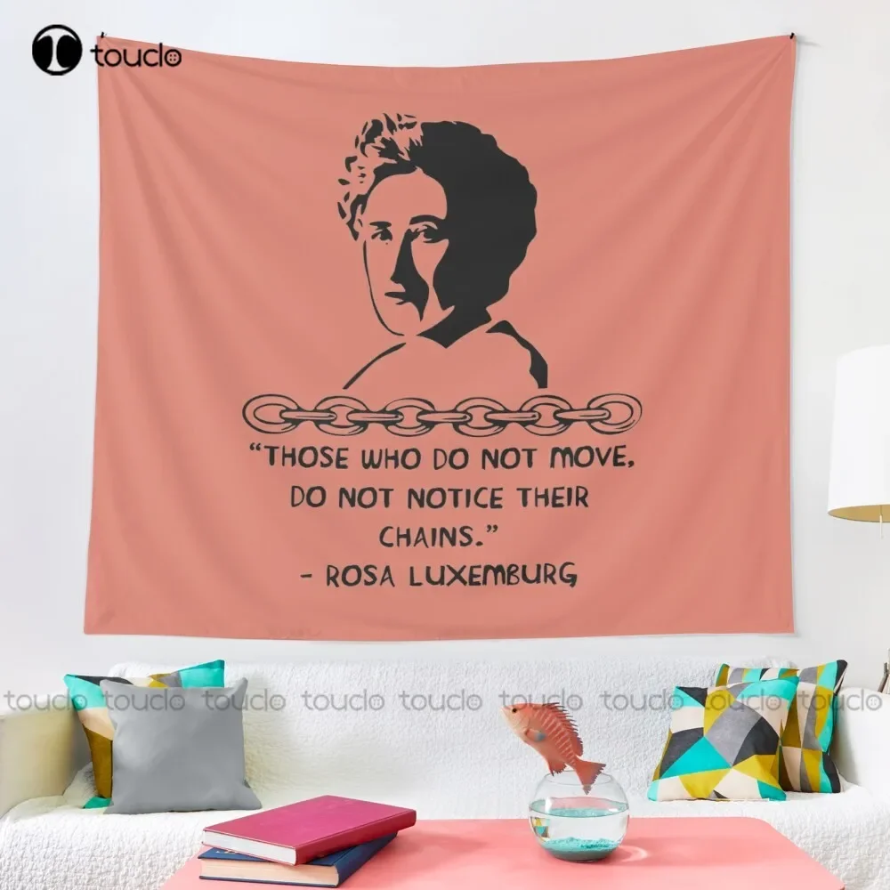 Those Who Do Not Move Do Not Notice Their Chains - Rosa Luxemburg Quote Socialist Feminist Tapestry Large Wall Hanging Tapestry