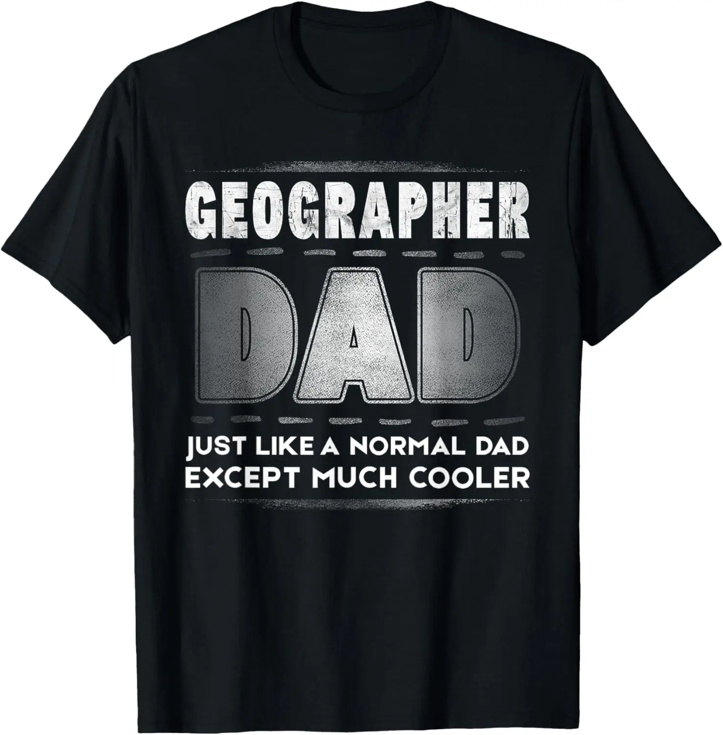 Geographer Dad Much Cooler Father's Day T-Shirt T-Shirt