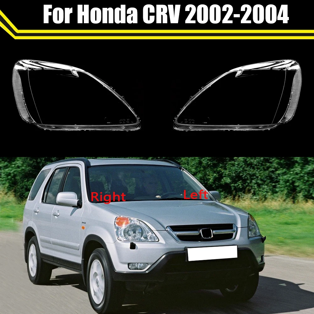 

Auto Headlamp Shell Light Case For Honda CRV 2002 2003 2004 Car Front Headlight Lens Cover Lampshade Glass Lampcover Caps