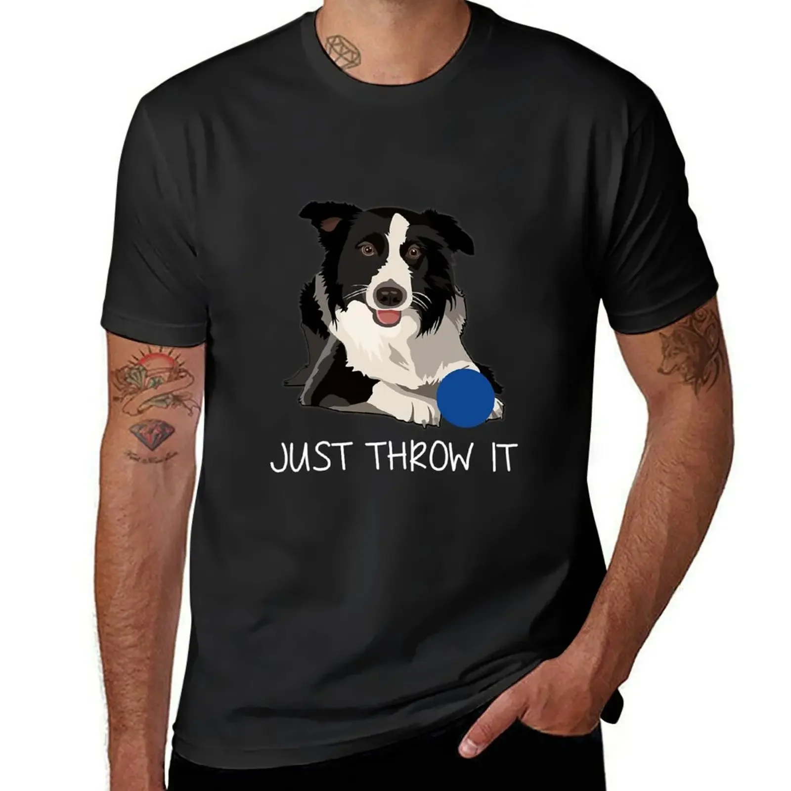 Just Throw It Funny Border Collie Dog T-Shirt man t shirt Aesthetic clothing men workout shirt