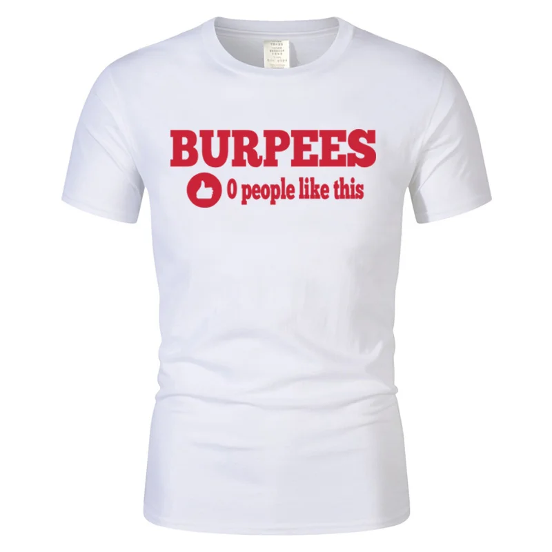 New Stylish Burpees Zero People Like This Crossfit Men T-Shirt Cotton O Neck Tops Bodybuilding Short Sleeve Harajuku T Shirts