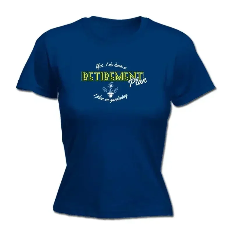 Yes Do Have A Retirement Plan Gardening Womens T Shirt Funny Novelty