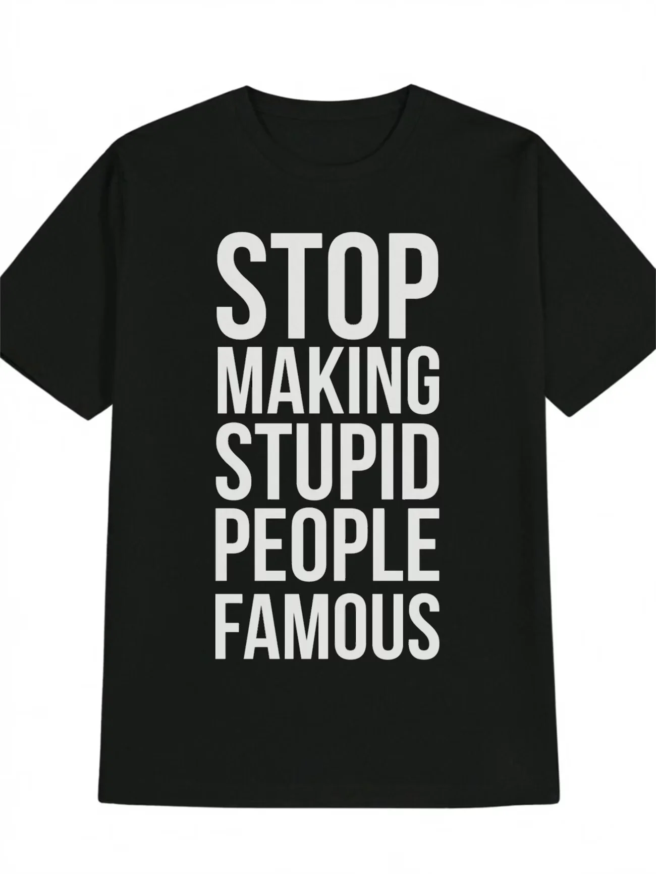 Men's T Shirt Meme STOP MAKING STUPID PEOPLE FAMOUS Print  Tee Cotton Oversize Summer Ironic Humor Weirdcor Sarcastic Hilarious