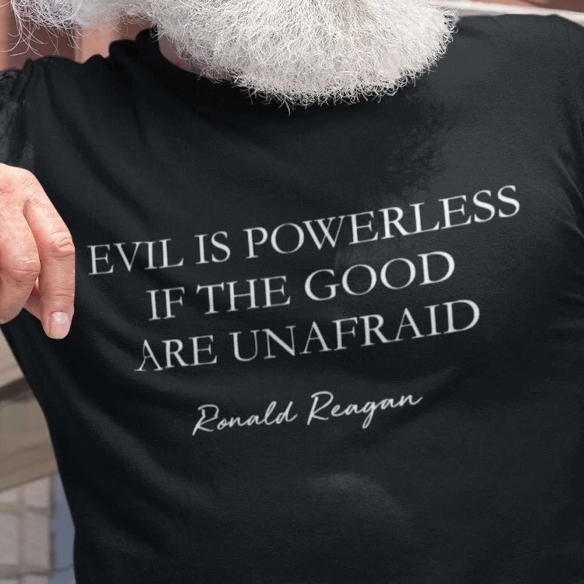 Evil Is Powerless If The Good Unafraid Ronald Reagan Quotes For Father T Shirt S Dad Patriotic Men