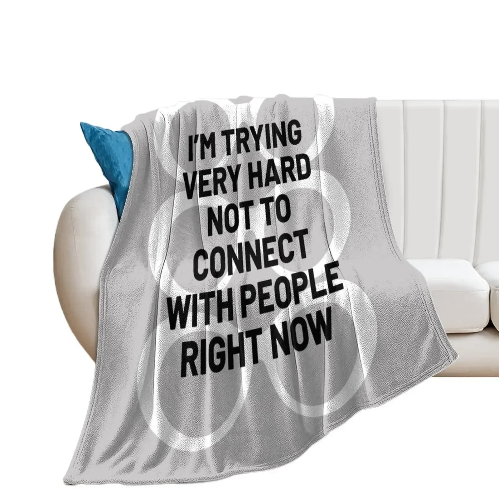 

I'm Trying Very Hard Not to Connect With People Right Now Throw Blanket Loose Decorative Throw Blankets