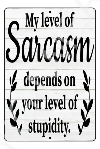 My Level Of Sarcasm Funny Sign Weatherproof Aluminum 8