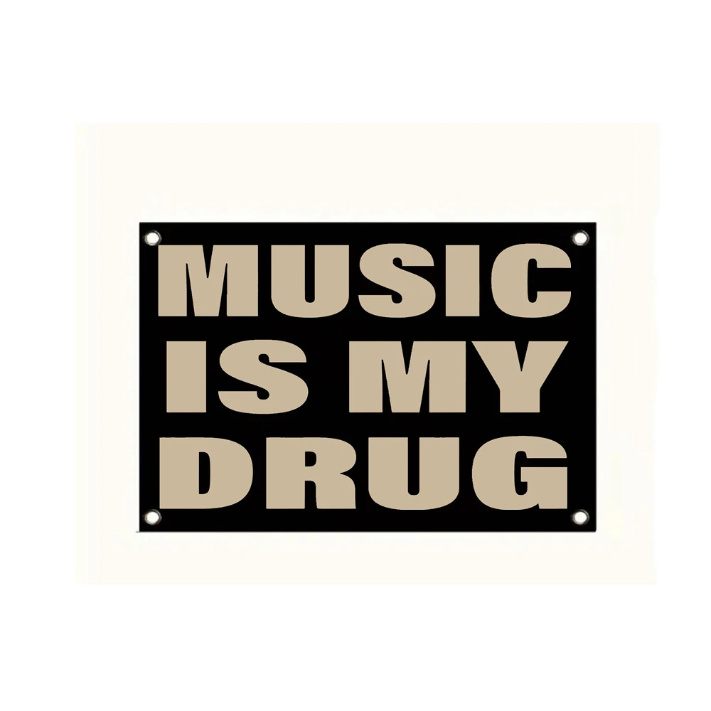 MUSIC IS MY DRUG Funny Flag Dormitory Family Wall Banner 3x5fts 2x3fts Outdoor Activities Atmosphere Tapestry Decor