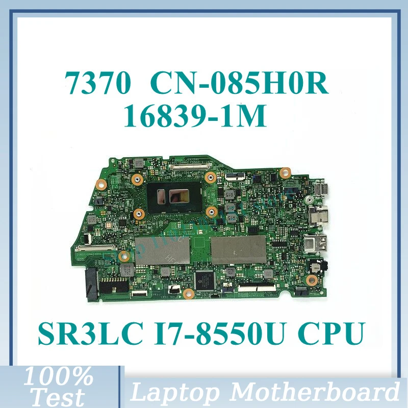 

CN-085H0R 085H0R 85H0R With SR3LC I7-8550U CPU Mainboard 16839-1M For DELL 7370 Laptop Motherboard 100% Full Tested Working Well