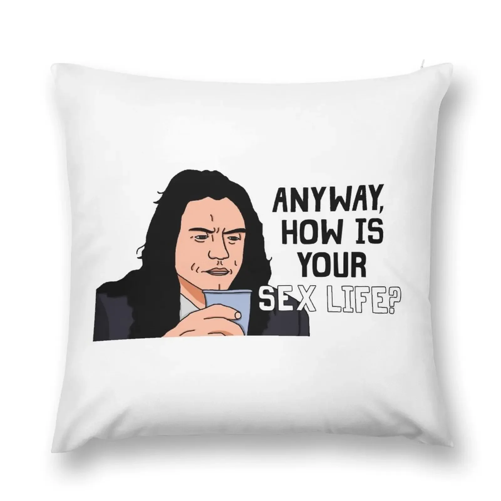 Anyway, How Is Your Sex Life? Throw Pillow Sitting Cushion sleeping pillows pillow