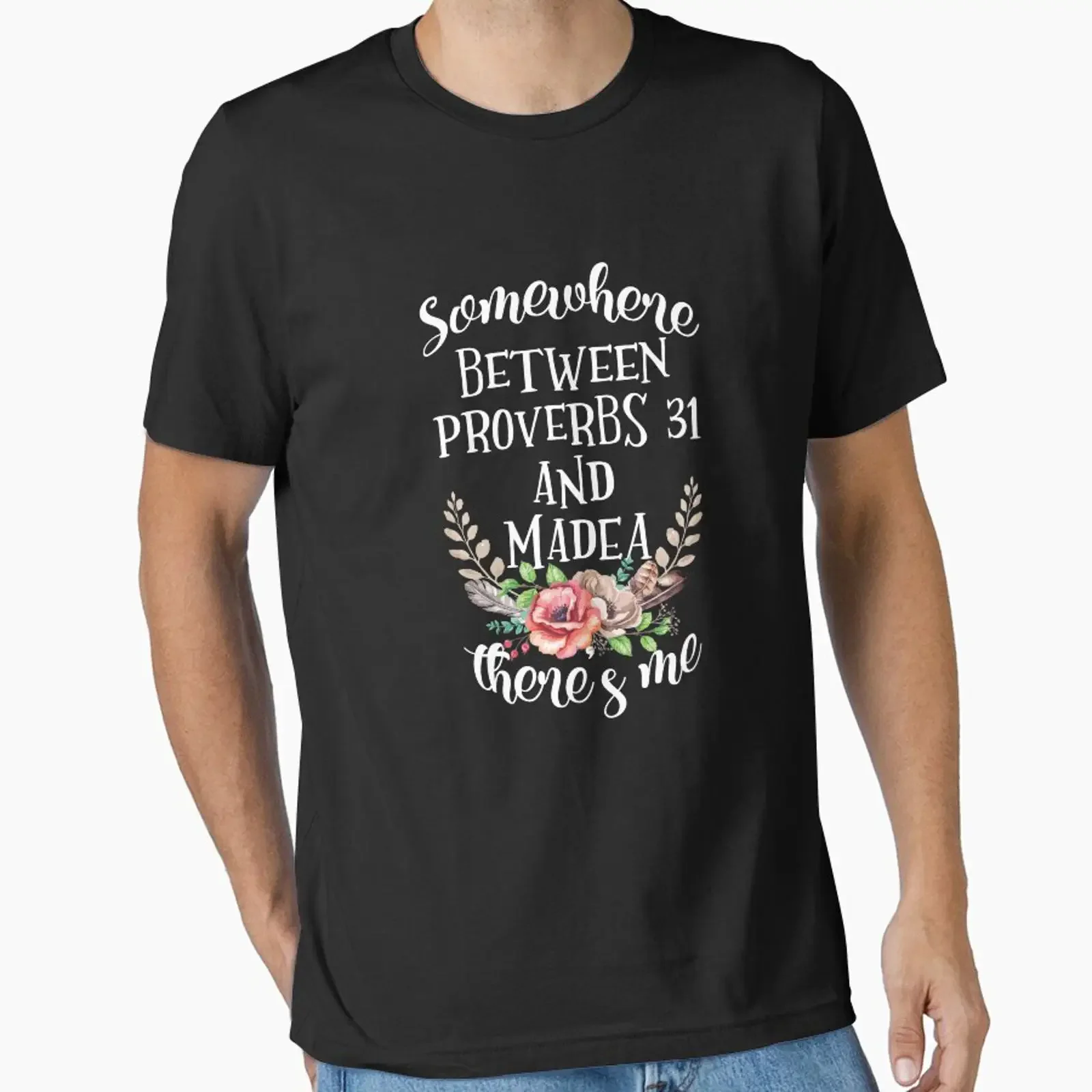 Somewhere Between Proverbs 31 and Madea There's Me Essential T Shirt vintage Washed Breathable Unisex graphic designer clothes