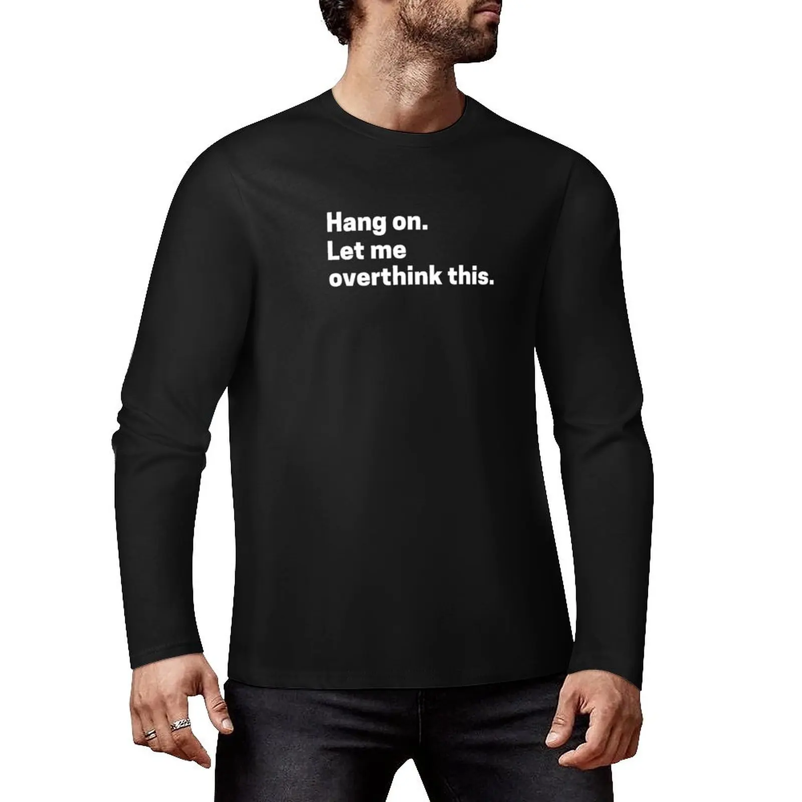 Hang on Let Me Overthink This Long T-Shirt hippie clothes T-shirt for a boy plus size tops graphic t shirts men workout shirt