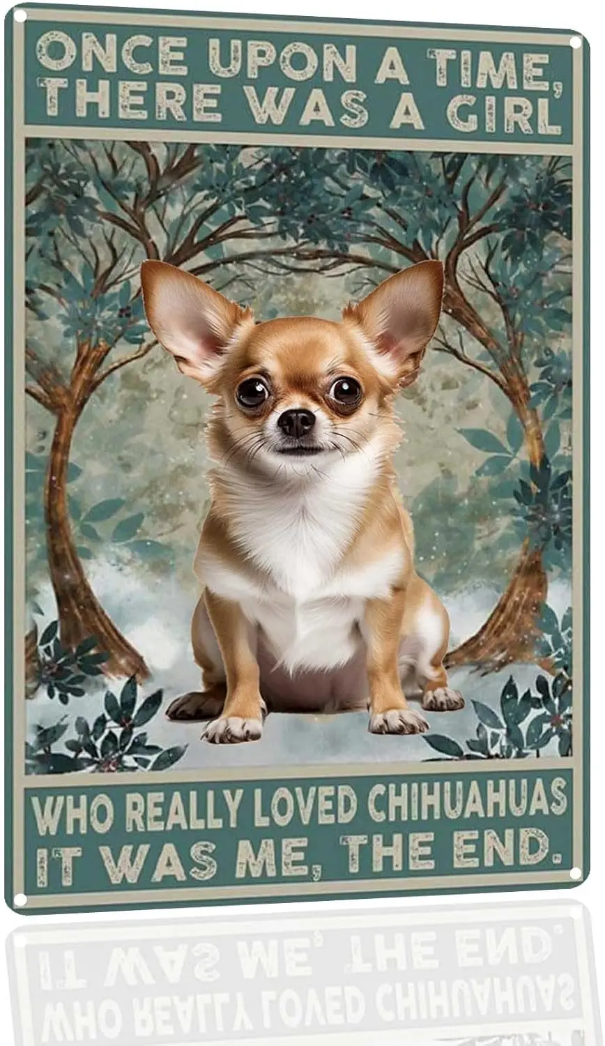 Metal Tin Sign Once Upon A Time There Was A Girl Who Really Loved Chihuahua Aluminum Sign Wall Art For Cafe Bar Farm Home Coffee