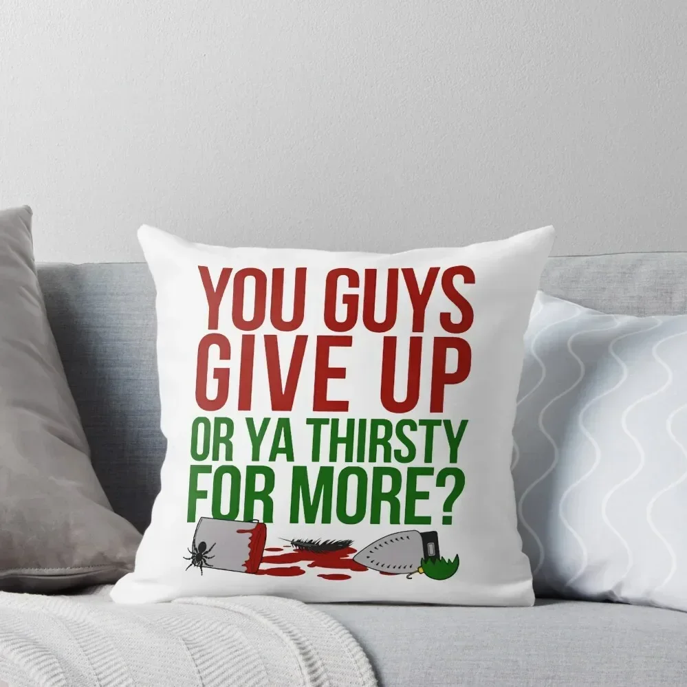 Home Alone You Guys Give Up Or Ya Thirsty For More Throw Pillow luxury home accessories Cusions Cover pillow