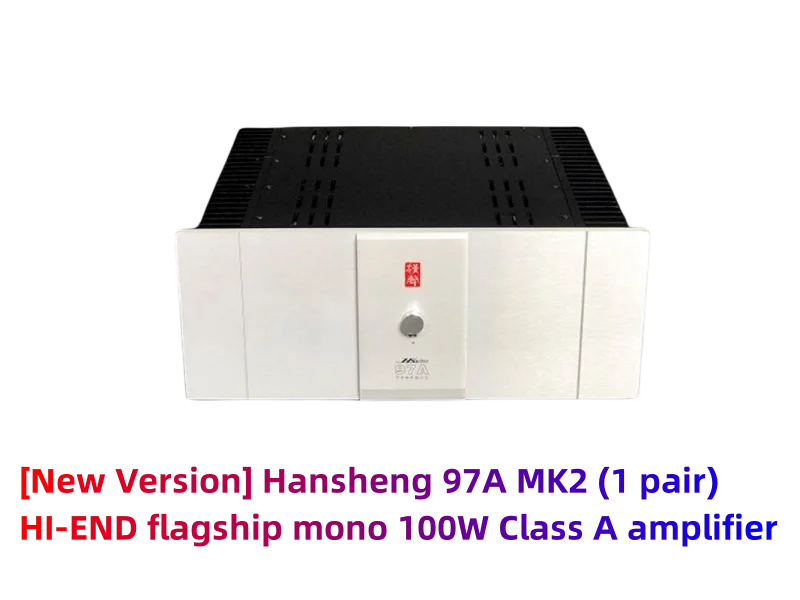 New version of Hansheng 97A MK2 HI-END flagship mono 100W Class A amplifier