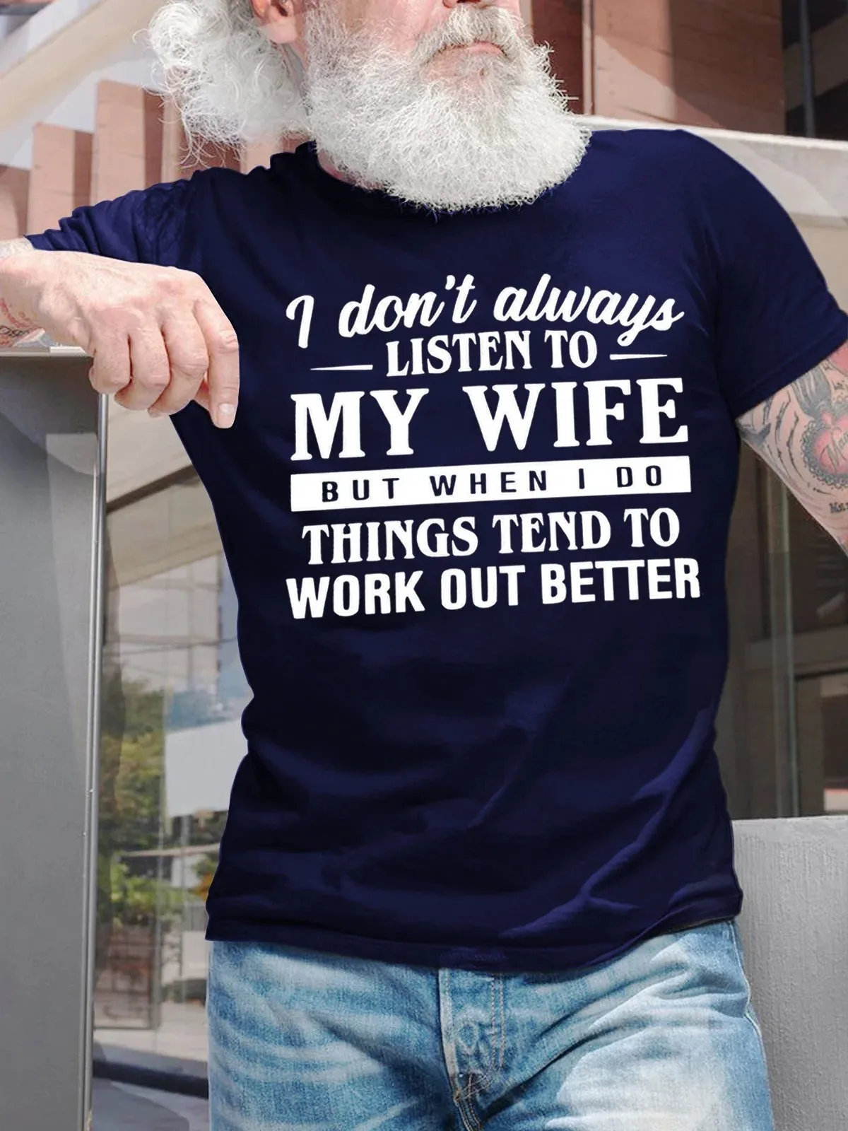 I Don't Always Listen To My Wife When I Do Things Work Out Better Men's T-Shirt