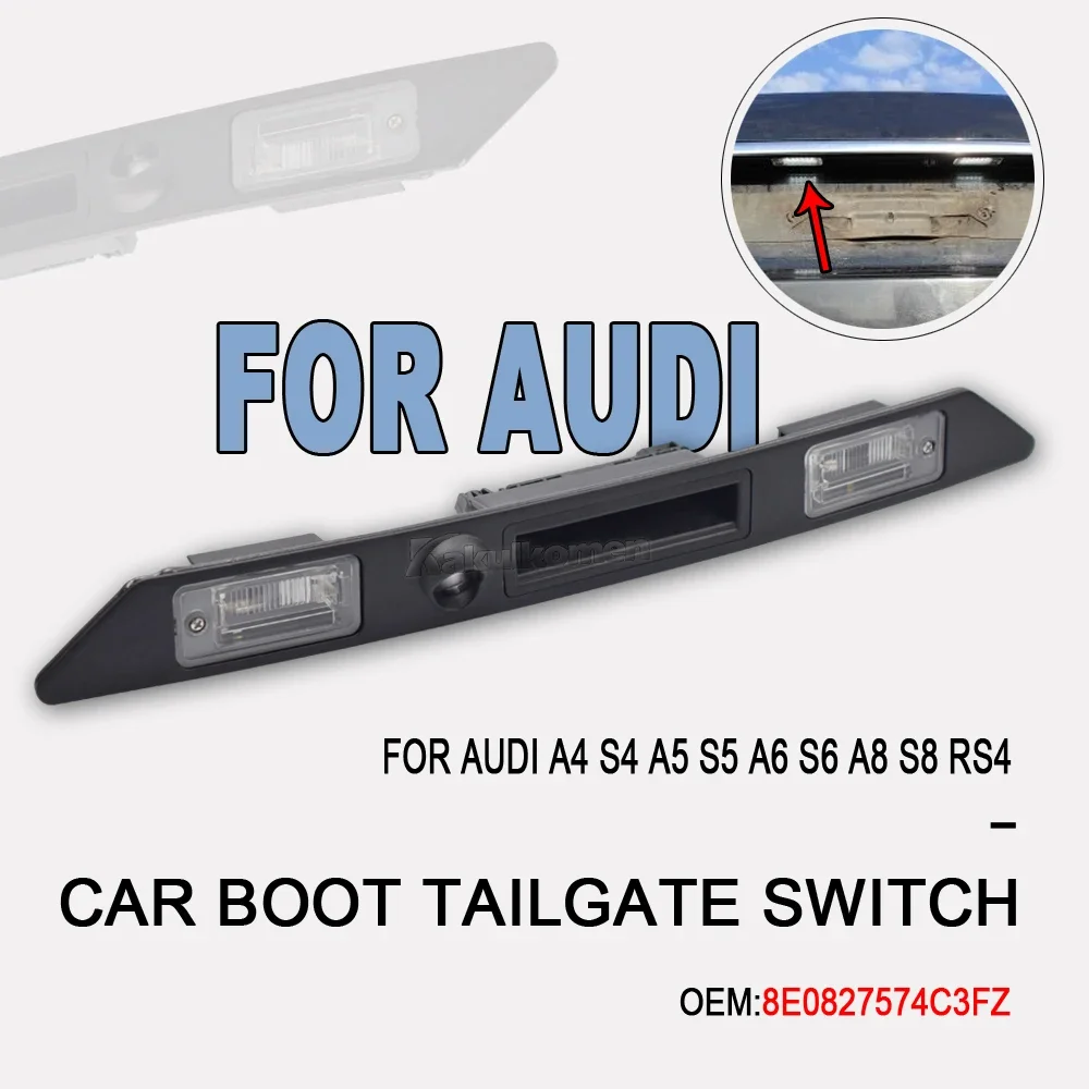 8E0827574C For AUDI RS4 A4 A5 A6L A8 Rear License Plate Light Trunk Tailgate Handle Switch 8E0827574C3FZ