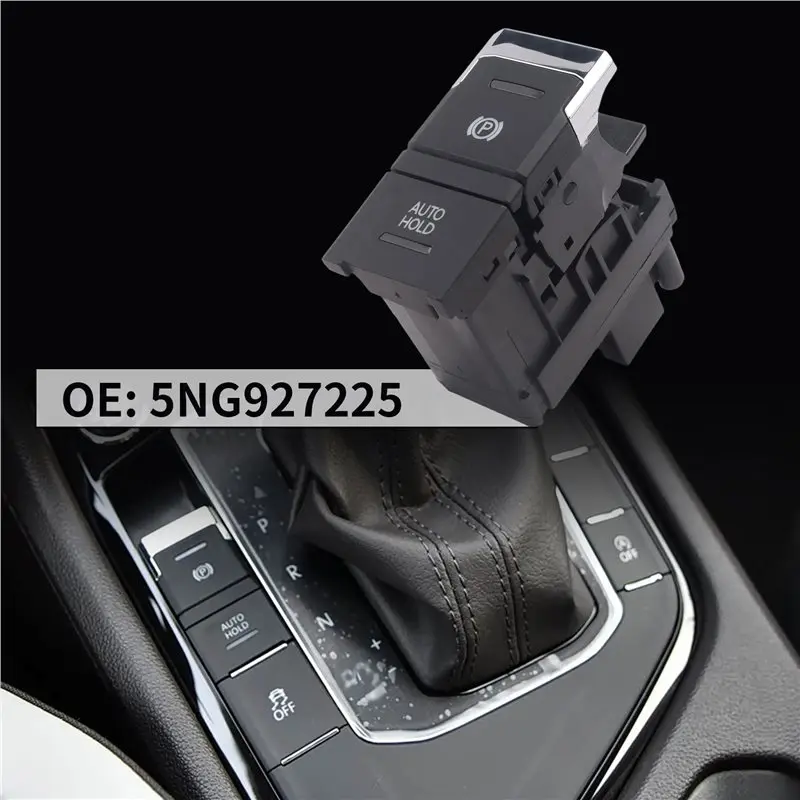

High-Quality Electronic Hand Brake Handbrake Parking Brake Switch Auto Hold Button For Tiguan L Tiguan II 2017 5NG 927 225 5NG92