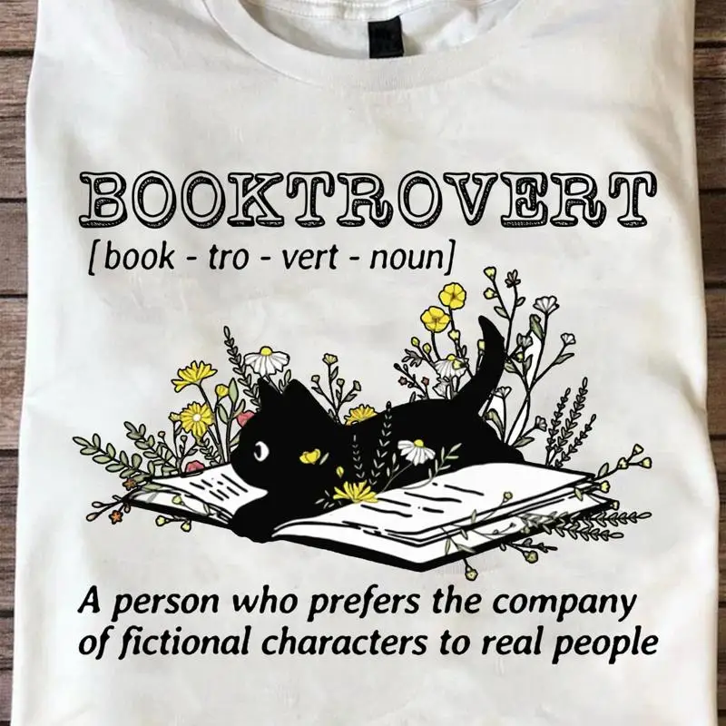 booktrovert a person who prefers the company of fictional characters to real pe T shirt