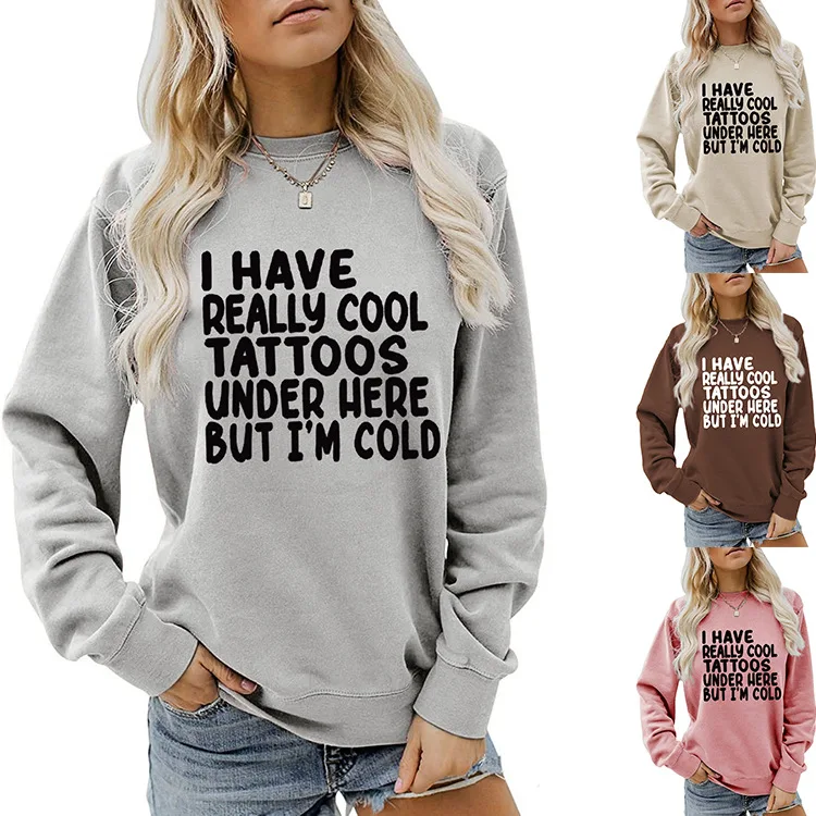 

Autumn crew-neck long-sleeved T-shirt hoodie I HAVE REALLY COOL TATTOOS print loose casual top women's all-in-one fashion jumper