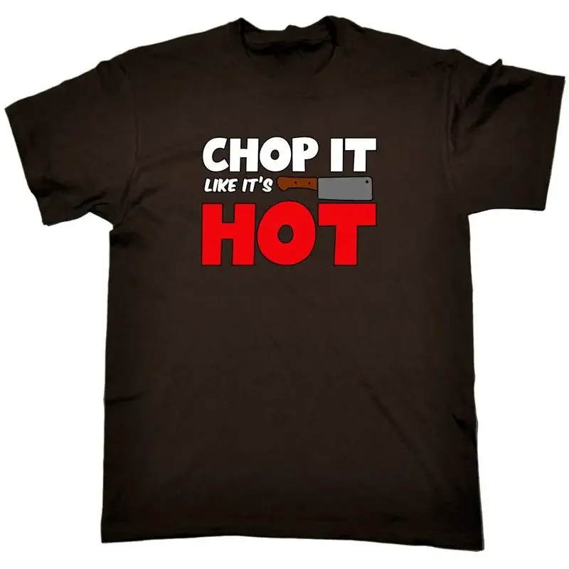 Chop It Like Is Hot Chef Kitchen Mens Funny Novelty T Shirt