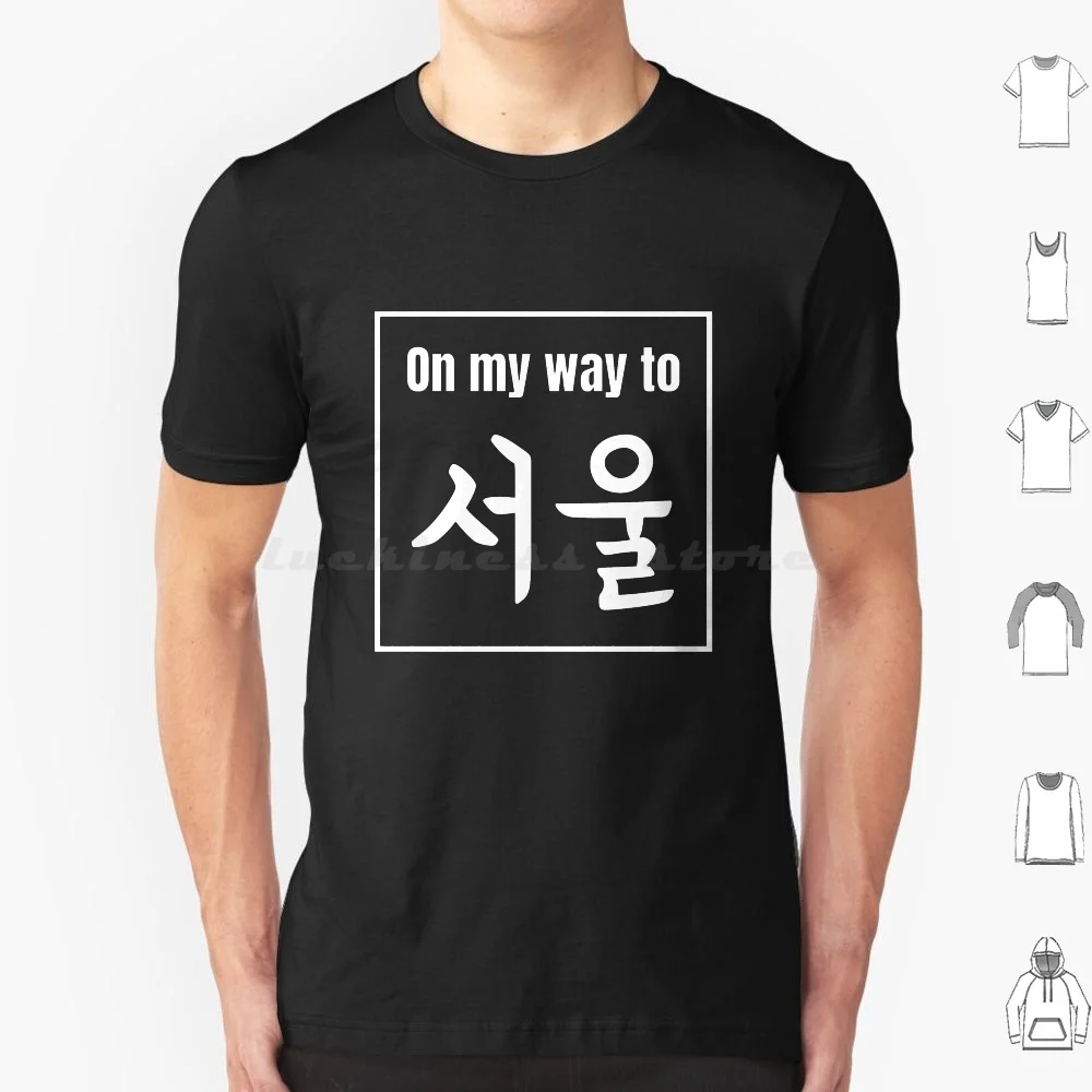 On The Way To Seoul-White T Shirt Men Women Kids 6xl Korea Korean Korean Language Speak Korean Language South Korea Hangul