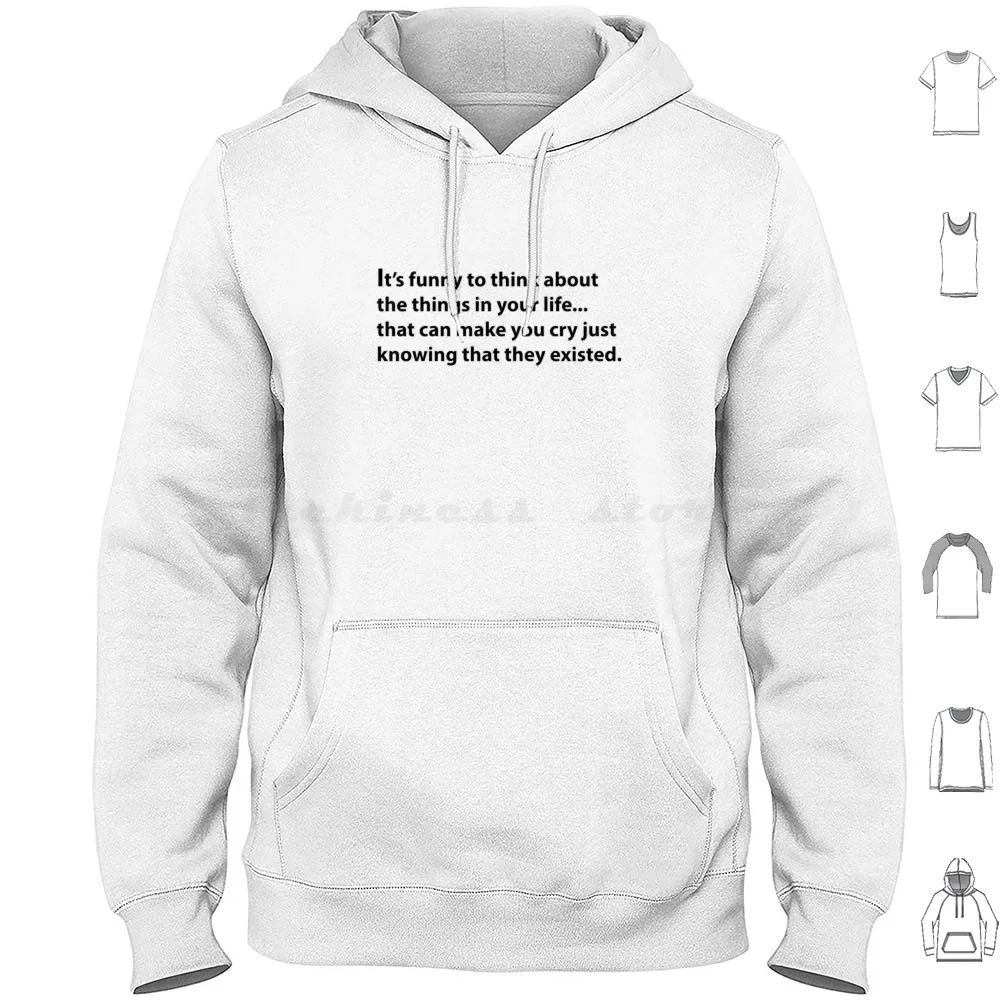 

Это смешно, чтобы думать о делах в вашей жизни, которая может заставлять вас плаче, просто знаешь, что они существуется, что из футболки Ласссо