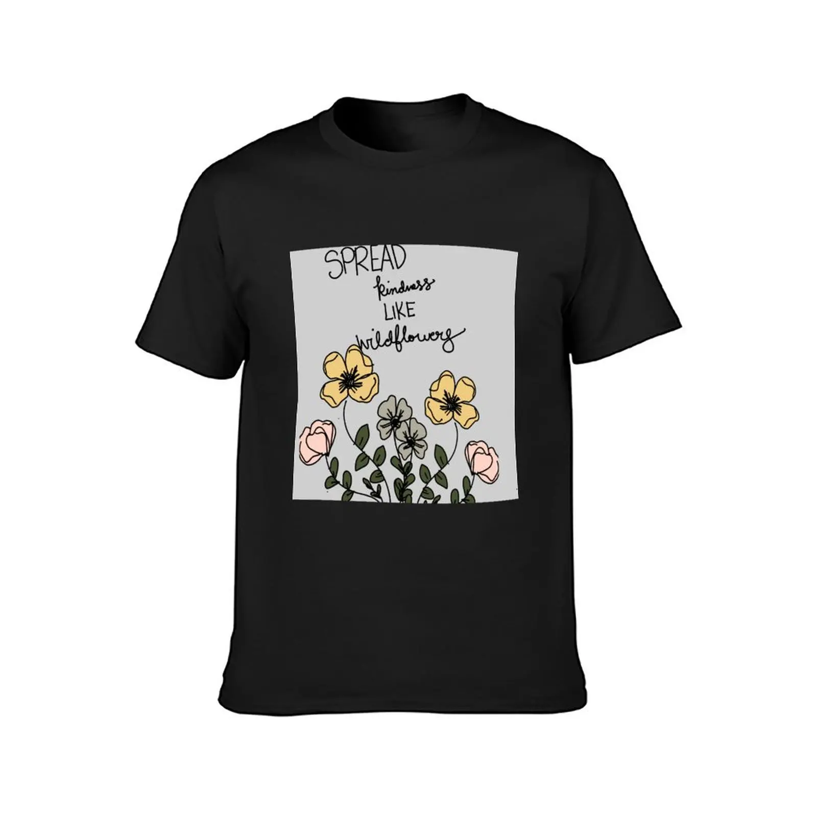 Spread Kindness Like Wildflowers T-Shirt shirts graphic tees new edition Men's t-shirts