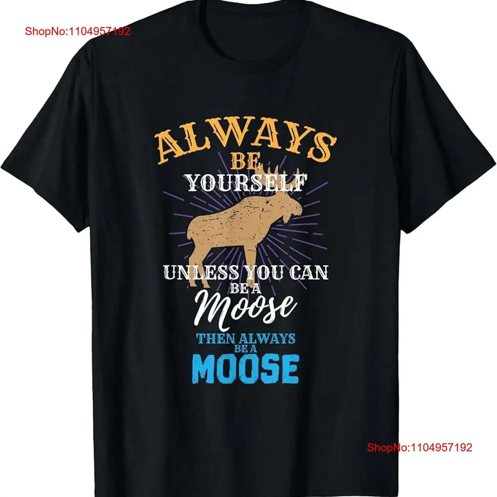 

Футболка Always Be Yourself Unless You Can A Moose, винтажная стираная мягкая слегка модельерская одежда, универсальная