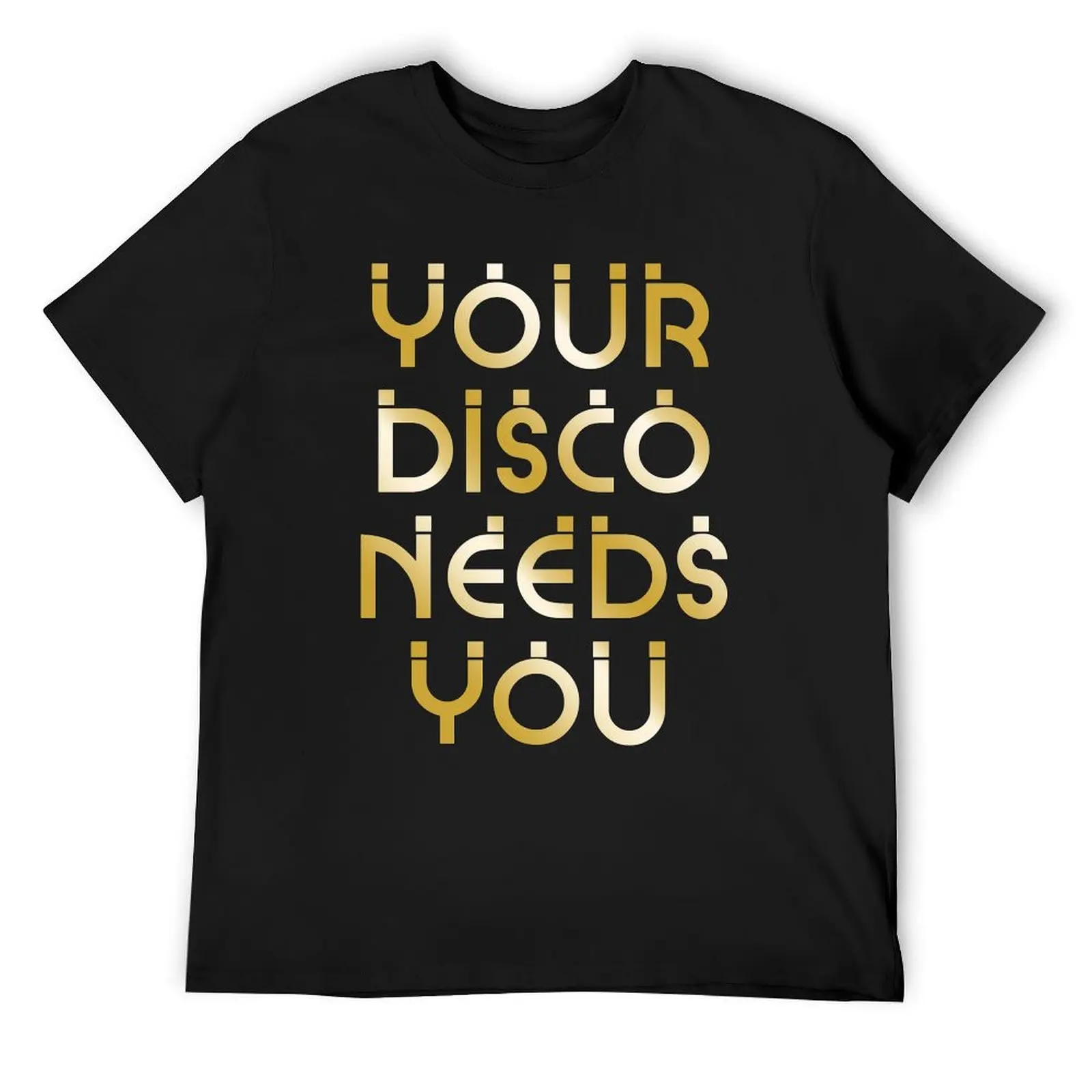 Your Disco Needs You T-Shirt anime tshirt graphic t shirt vintage boys animal print t shirts for men pack